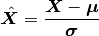 \hat{\bm{X}} = \frac{\bm{X} - \bm{\mu}}{\bm{\sigma}}